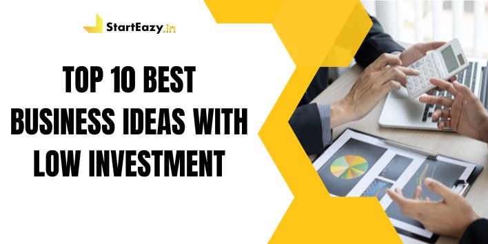 top-10-best-business-ideas-with-low-investment-starteazy